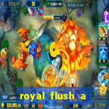 royal flush a maior jogada do poker